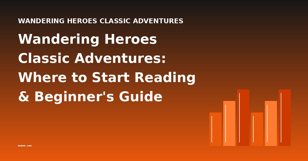 Wandering Heroes Classic Adventures: Where to Start Reading & Beginner's Guide